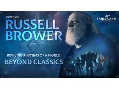 グラミー賞受賞作曲家ラッセル・ブラウワー氏が『Tarisland』とのコラボを発表