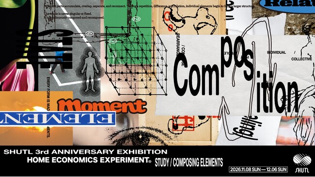 【SHUTL 3周年記念企画】HOME ECONOMICS EXPERIMENT『 STUDY / COMPOSING ELEMENTS』開催 ...