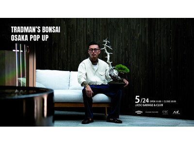 TRADMAN’S BONSAI 日本の文化体験を目的とした POPUP&盆栽ワークショップを大阪『ES...