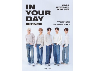 『2024 NOWADAYS MINI LIVE [IN YOUR DAY] IN JAPAN』＜DAY_AND JAPAN先行＞アップグレードチケット抽選が11月18日(月) 正午より受付スタート！