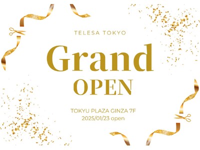 【TELESA 銀座店 GRAND OPEN】テレサ初のリアル店舗が1/23（木）東急プラザ銀座7階にて、グランドオープン！開店を記念して、シャントリボディが入った福袋や40％OFFセール商品も販売！