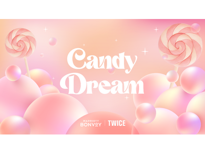 Marriott Bonvoy、TWICEとの特別コラボレーション「キャンディー・ドリーム」を展開