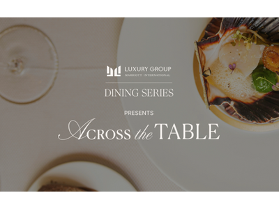 マリオット・インターナショナル、“Across the Table”をテーマにした2026年「ラグジュアリーダイニングシリーズ」の詳細を発表