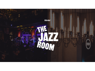Fever、没入型ライブ体験「The Jazz Room」追加公演を開催決定