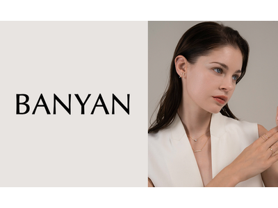 13万人の声から生まれた次世代ジュエリーブランド「BANYAN」がローンチ。ラボグロウンダイヤモンドを使用した本格ジュエリーを適正価格で展開。