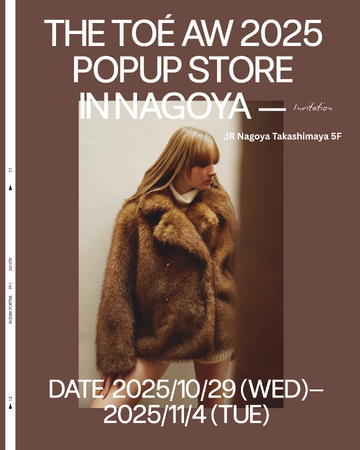 世界各地からエッセンスを抽出し、現代的に再構築するファッションブランド『THE TOE』がジェイアール名古屋タカシマヤでPOPUPを開催 <10月29日(水)~11月4日(火)>