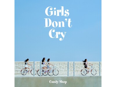「D-DAY」キャンディーショップ、本日（12日）2ndミニアルバム『Girls Don’t Cry』発売！ダブルタイトル曲収録…音楽面での成長を証明