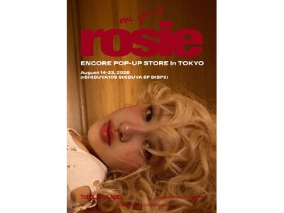 ROSE Encore Pop-up in TOKYO ‘one year of rosie’開催決定！