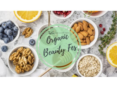 T&G 、女性のための体験型イベント美容とオーガニックの「T&G Organic Beauty Fes」を初開催！～2018年11月8日(木)　アルモニーソルーナ表参道にて～