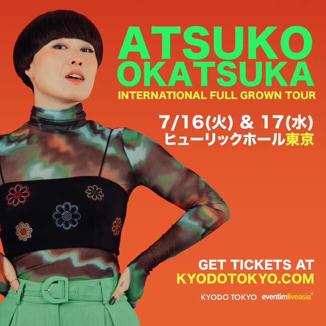 ATSUKO OKATSUKA INTERNATIONAL FULL GROWN TOUR O̗ł̑唽󂯃AR[JÌ!