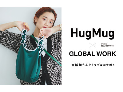 GLOBAL WORKが雑誌HugMug・モデル宮城舞さんとのトリプルコラボを実現！