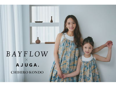 BAYFLOW とモデル・近藤千尋さんがプロデュースする AJUGA.が初のコラボレーション！6 月 10 日（⽕）より先行予約開始