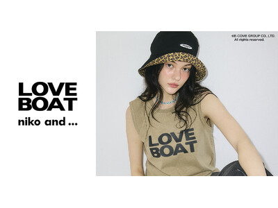 「niko and ...」が平成の渋谷カルチャーを代表するブランド「LOVEBOAT」とのコラボレーションアイテムを6月4日（木）より全国発売！