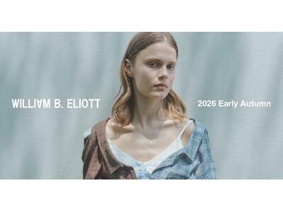 「niko and ...」ハイクオリティなデイリーウェアを提案するライン『WILLIAM B. ELIOTT』から2026 EARLY AUTUMN COLLECTIONが登場