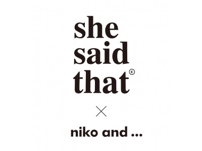 niko and ... × she said thatコラボレーションアイテム第二弾が3月7日(土)より発売!!