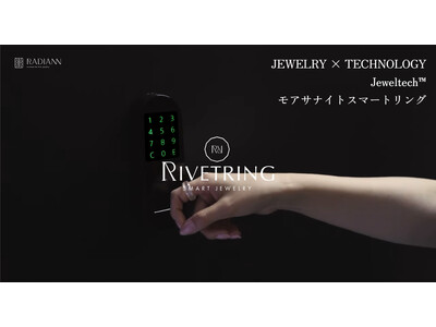 【 JEWELRY x TECHNOLOGY 】 モアサナイトスマートリング「Jeweltech(TM) “RIVETRING(TM)”」が【RADIANN】より誕生