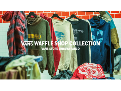 Vans Store Shibuya PARCO アーカイブデザインのアパレルが揃う「Waffle Shop」コンセプトが日本初上陸 渋谷PARCOに5ヶ月間限定のポップアップストアがオープン