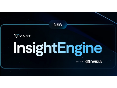 VAST Data、あらゆるエンタープライズデータから即座にインサイトを引き出すソリューション、VAST InsightEngine with NVIDIAを発表