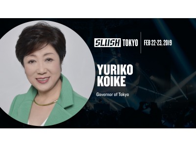 東京都知事 小池百合子氏 Slush Tokyo 2019に登壇決定！