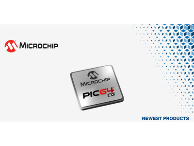 マウザー、Microchip TechnologyのPIC64GX RISC-Vマイクロプロセッサの取り扱いを開始