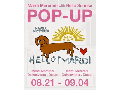 【Mardi Mercredi × HELLO SUNRISE】Mardi Mercredi 代官山店にて、8月21日（金）よりショップインショップ型のポップアップストアを開催