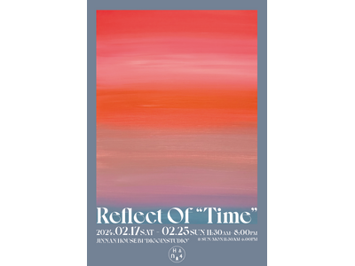 【Hana4 個展】『Reflect of TIME～"時"の再生～』をJINNAN HOUSEにて開催。