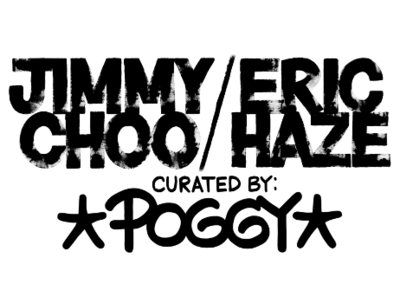 JIMMY CHOO / ERIC HAZE CURATED BY POGGY