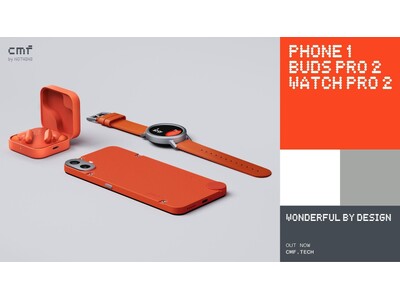 CMF by Nothingが、第2世代のイヤホンCMF Buds Pro 2およびスマートウォッチCMF Watch Pro 2、初めてのスマートフォンCMF Phone 1を発表