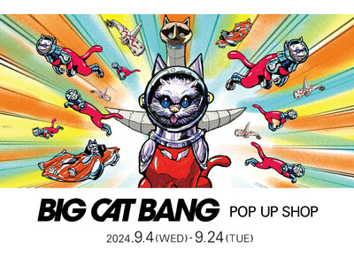 2024年9月4日（水）より「BIG CAT BANG」POP UP SHOPを展開！