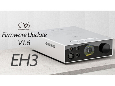 SHANLING 次世代オールインワンデスクトップDAC/AMP「EH3」最新ファームウェアアップデートのお知らせ