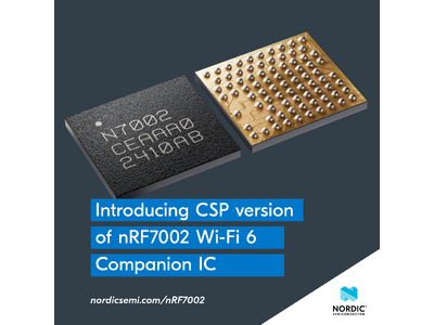 Nordic Semiconductor、nRF7002 Wi-Fi 6コンパニオンICのCSPバージョンを発表