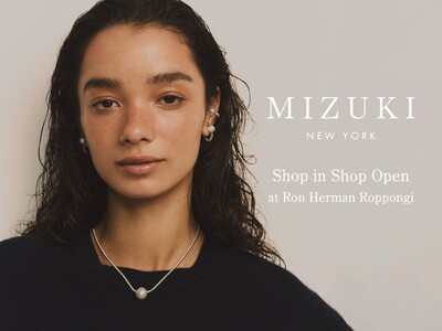 【MIZUKI】ブランド初となるショップインショップが12月5日(金)にロンハーマン六本木店内にオープン！ここでしか出会えないジュエリーも。