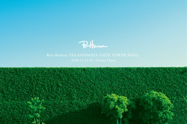 【ロンハーマン】Ron Herman TAKASHIMAYA GATE TOWER MALL Grand Open 11.13 (FRI)