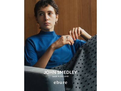 【JOHN SMEDLEY × ebure 】ebure10周年の節目に、英国老舗ニットウェアブランド「JOHN SMEDLEY 」とコラボレーション