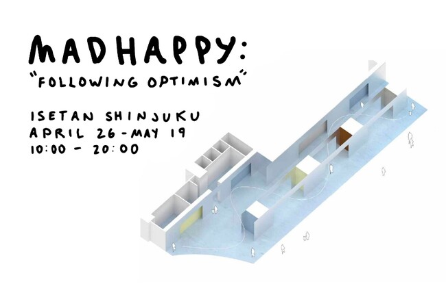 「Madhappy: Following Optimism」ポップアップストアが4/26 ～ 5/19日まで伊勢丹新宿店にオープン！