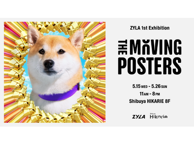 クリエイティブスタジオ「ZYLA」初となるエキシビジョン「The Moving Posters」を渋谷ヒ...