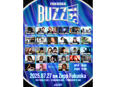 【BUZZチケ取扱】「BUZZ FES 2025 -FUKUOKA-」チケット販売開始！Dr.SWAG、Kenya Fujita等豪華ラインナップ＆総額40万円「スタバズチャレンジ4」も同時開催