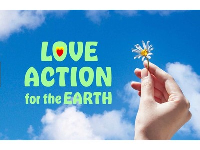 やさしさが、未来を紡ぐ「LOVE ACTION for the EARTH」　