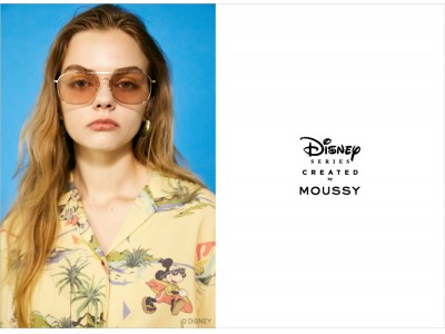 MOUSSY（マウジー）スペシャルコレクション「Disney SERIES CREATED by MOUSSY」2020 SUMMER COLLECTION発売