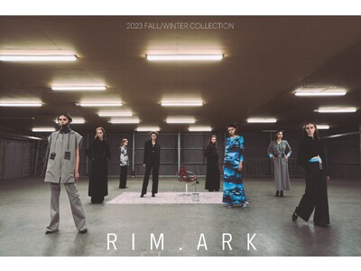 RIM.ARK（リムアーク）新進気鋭ディレクターRdrahの制作による 2023 FALL/WINTER COLLECTIONを8月2日(水)より公開