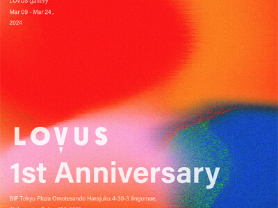 【LOVUS gallery】開廊1周年を記念したLOVUS 1st Anniversaryを開催