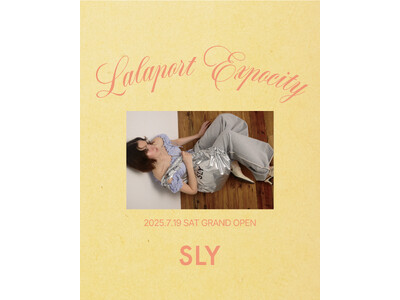SLY（スライ）2025年7月19日（土）ららぽーと EXPOCITY 2階にグランドオープン