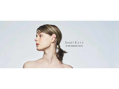 ファッションを変える、メイクを変えるように、髪色を変える、Sheet Exteが＜THE HAIR BAR TOKYO＞期間限定のPOP-UPに登場！