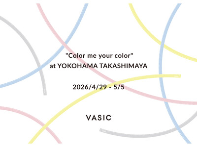 『VASIC』4月29日(水)より、横浜高島屋にてポップアップイベント 