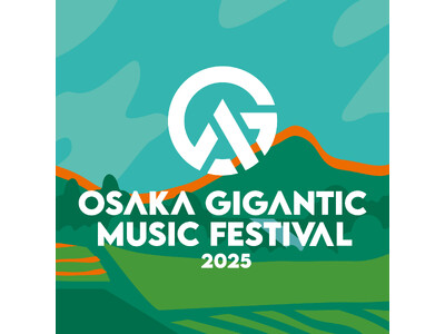 sumika、緑黄色社会、マカロニえんぴつ、04 Limited Sazabysなど豪華アーティストが集結！『OSAKA GIGANTIC MUSIC FESTIVAL 2025』独占放送！