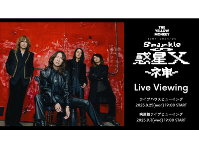 THE YELLOW MONKEY TOUR 2024/25 Sparkleの惑星X -ネ申- Live...