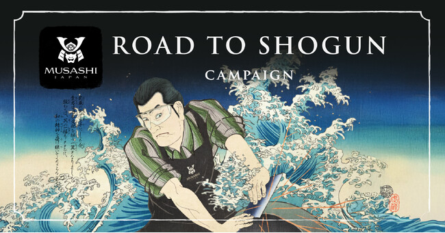 Road to SHOGUN ー MUSASHI JAPANが贈る、全国13店舗を巡る将軍への道 ー