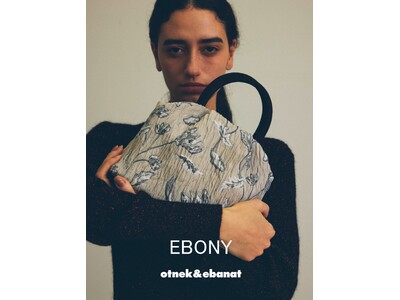 【otnek&ebanat（オトネック・エバナット）】×「EBONY（エボニー）」コラボレーション 第二...