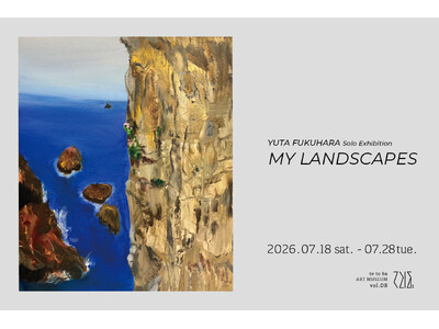 てとば美術館は vol.8「福原優太 個展：My Landscapes」を2026年7月18日(土)より開催
