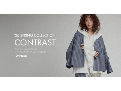 【W:Huku】2026 Spring / Summer Collection LOOK BOOK公開｜今季SSのテーマ「CONTRAST」を発表
